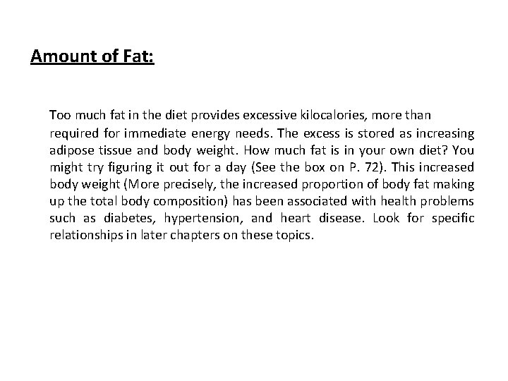 Amount of Fat: Too much fat in the diet provides excessive kilocalories, more than
