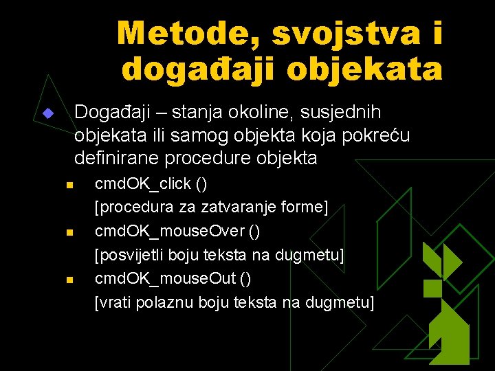 Metode, svojstva i događaji objekata u Događaji – stanja okoline, susjednih objekata ili samog