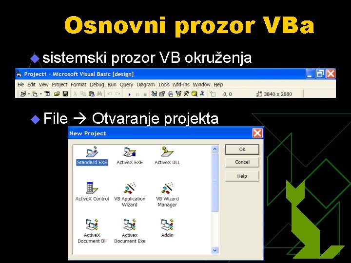 Osnovni prozor VBa u sistemski u File prozor VB okruženja Otvaranje projekta 