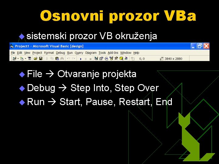 Osnovni prozor VBa u sistemski u File prozor VB okruženja Otvaranje projekta u Debug