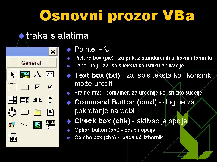 Osnovni prozor VBa u traka s alatima u Pointer - u Picture box (pic)