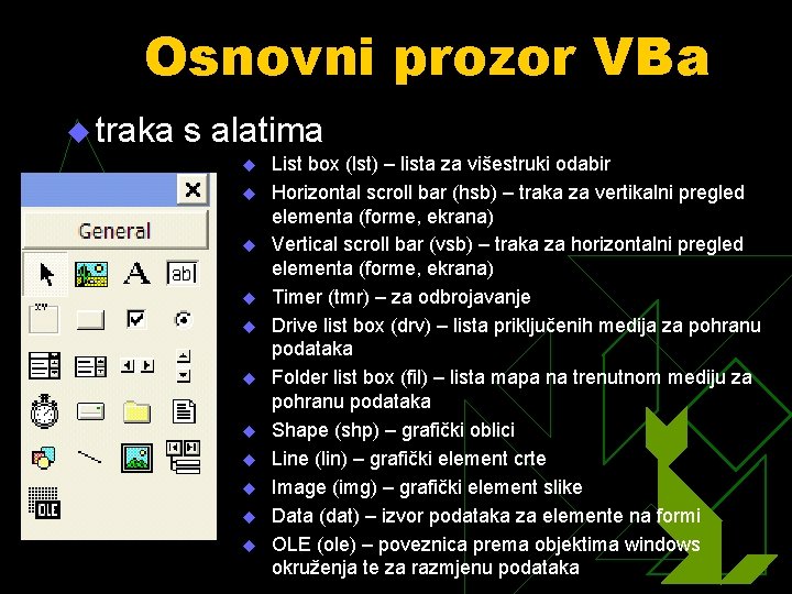 Osnovni prozor VBa u traka s alatima u u u List box (lst) –