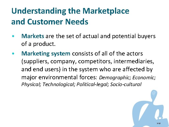 Understanding the Marketplace and Customer Needs • • Markets are the set of actual