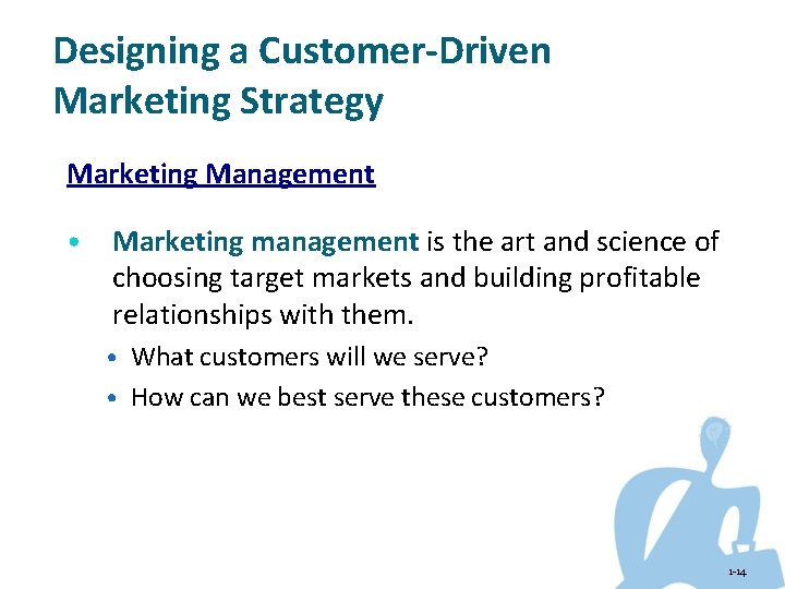 Designing a Customer-Driven Marketing Strategy Marketing Management • Marketing management is the art and