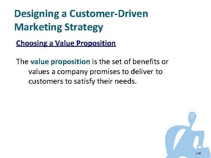 Designing a Customer-Driven Marketing Strategy Choosing a Value Proposition The value proposition is the