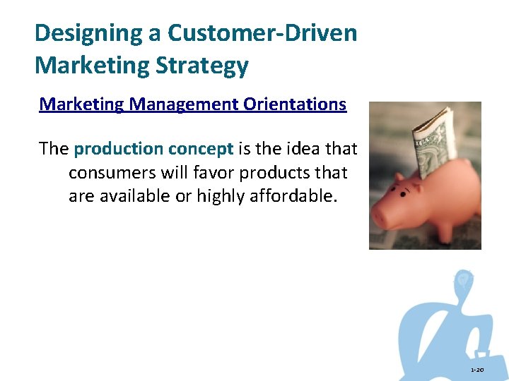 Designing a Customer-Driven Marketing Strategy Marketing Management Orientations The production concept is the idea