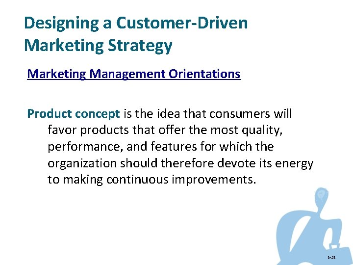 Designing a Customer-Driven Marketing Strategy Marketing Management Orientations Product concept is the idea that