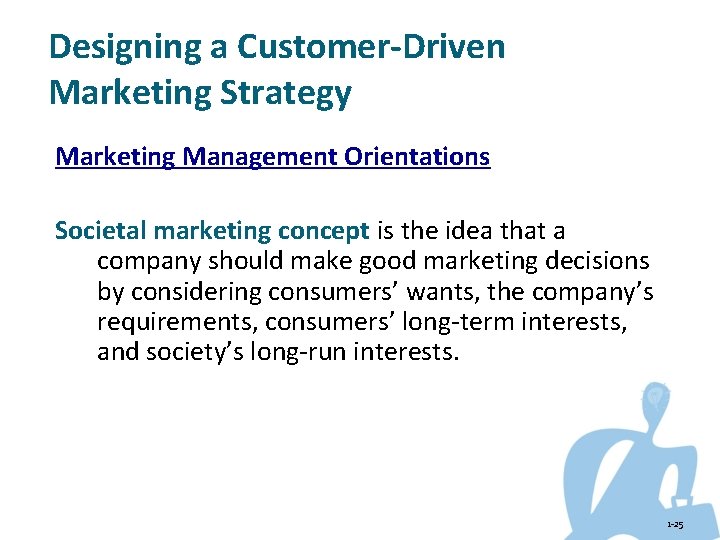 Designing a Customer-Driven Marketing Strategy Marketing Management Orientations Societal marketing concept is the idea