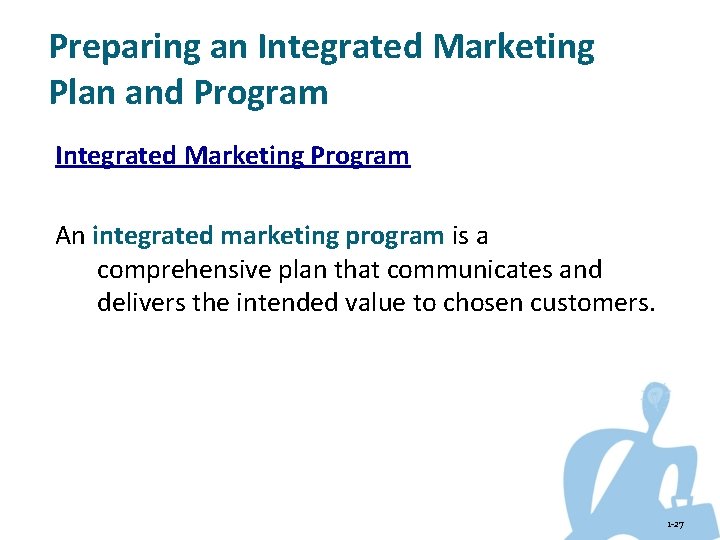 Preparing an Integrated Marketing Plan and Program Integrated Marketing Program An integrated marketing program