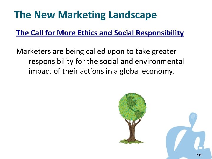 The New Marketing Landscape The Call for More Ethics and Social Responsibility Marketers are