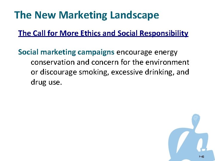 The New Marketing Landscape The Call for More Ethics and Social Responsibility Social marketing