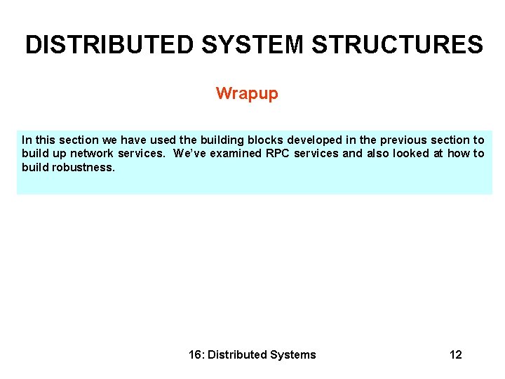 DISTRIBUTED SYSTEM STRUCTURES Wrapup In this section we have used the building blocks developed