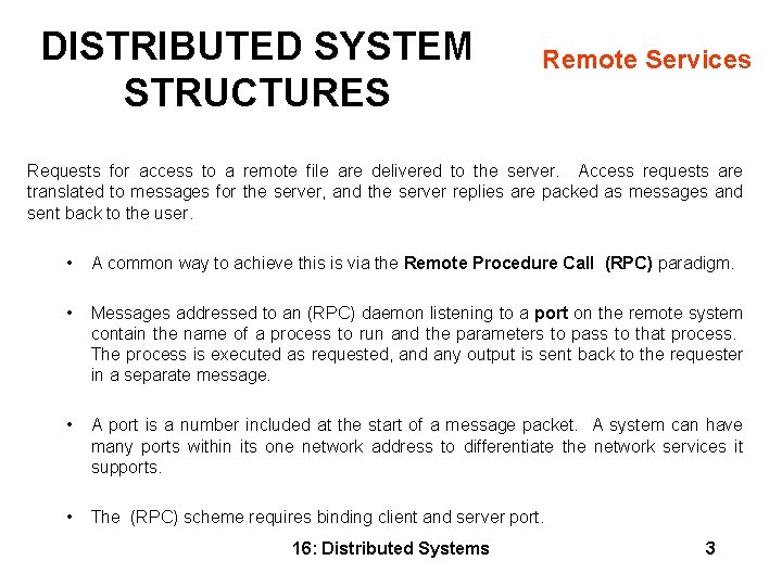 DISTRIBUTED SYSTEM STRUCTURES Remote Services Requests for access to a remote file are delivered