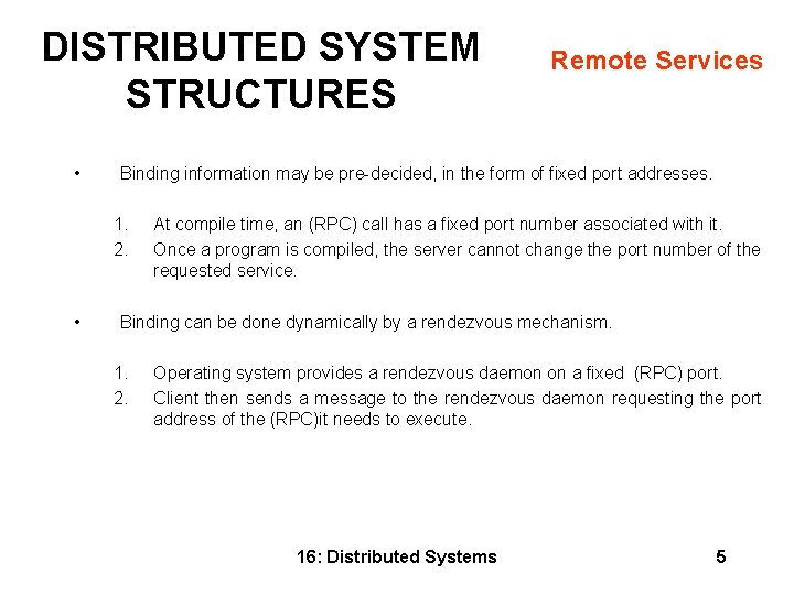 DISTRIBUTED SYSTEM STRUCTURES • Remote Services Binding information may be pre-decided, in the form