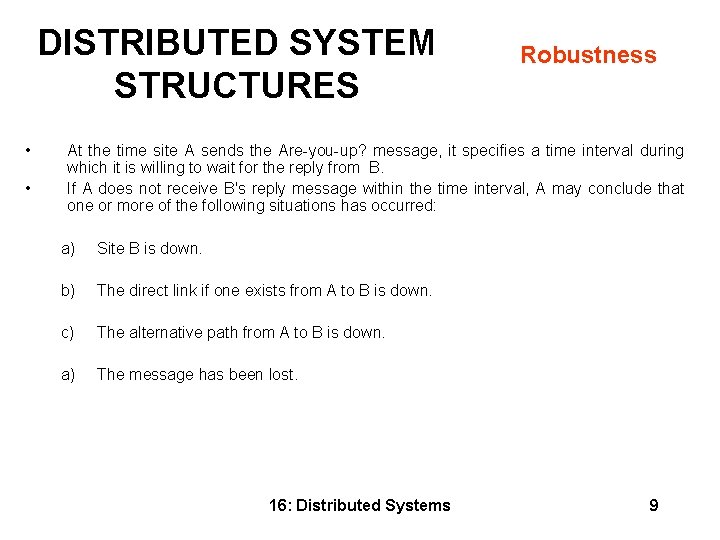 DISTRIBUTED SYSTEM STRUCTURES • • Robustness At the time site A sends the Are-you-up?