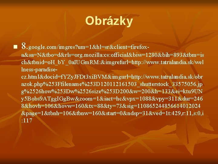 Obrázky n 8. google. com/imgres? um=1&hl=sr&client=firefoxa&sa=N&tbo=d&rls=org. mozilla: cs: official&biw=1280&bih=893&tbm=is ch&tbnid=o. H_b. Y_0 a. IUGm.