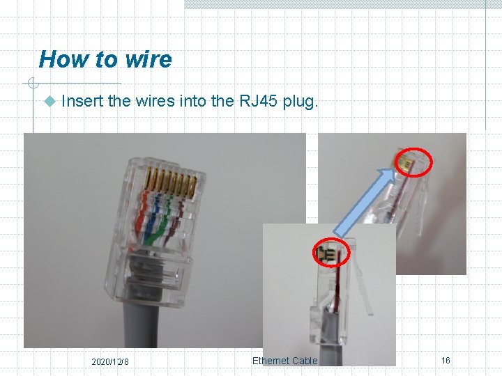 How to wire u Insert the wires into the RJ 45 plug. 2020/12/8 Ethernet