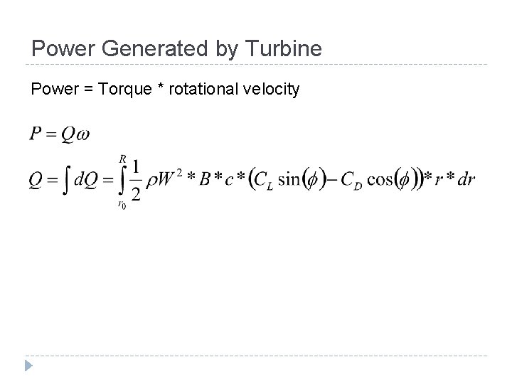Power Generated by Turbine Power = Torque * rotational velocity Power Generated by Turbine Power = Torque * rotational velocity