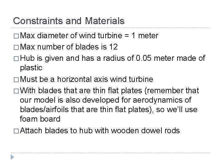 Constraints and Materials � Max diameter of wind turbine = 1 meter � Max