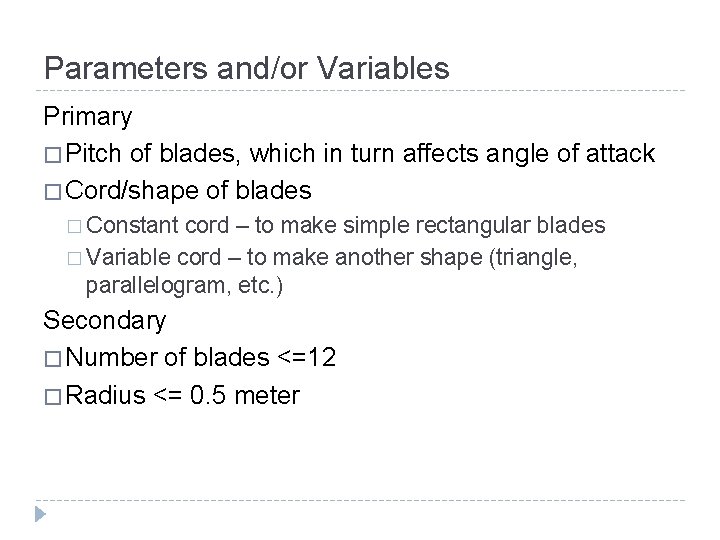 Parameters and/or Variables Primary � Pitch of blades, which in turn affects angle of