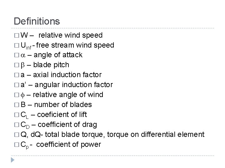 Definitions �W – relative wind speed � Uinf - free stream wind speed �