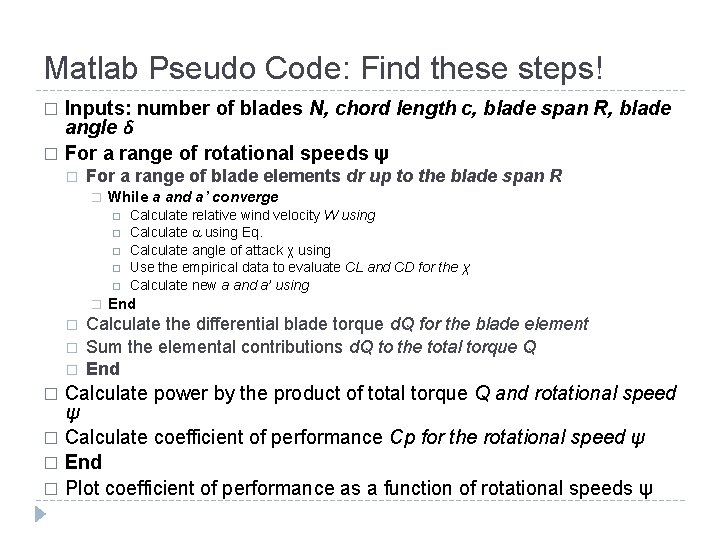 Matlab Pseudo Code: Find these steps! Inputs: number of blades N, chord length c,