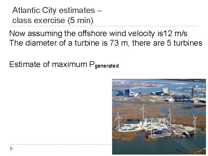 Atlantic City estimates – class exercise (5 min) Now assuming the offshore wind velocity