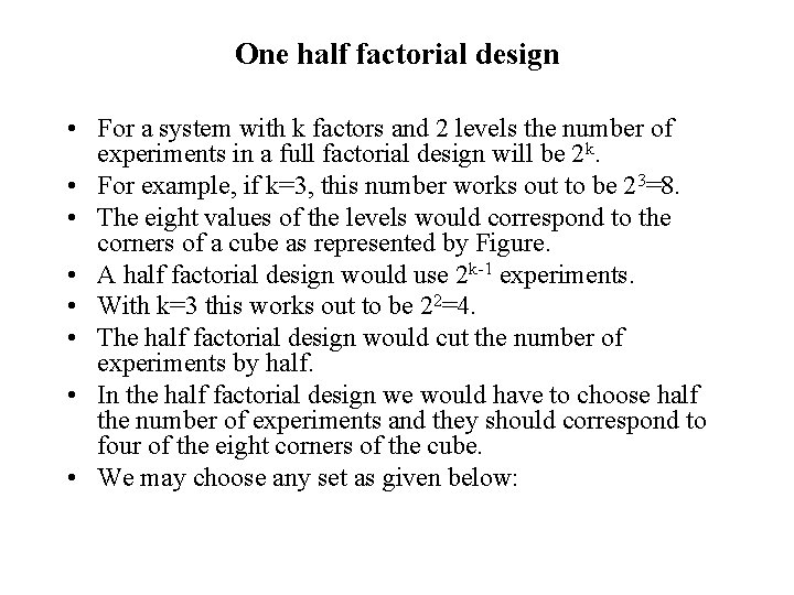 One half factorial design • For a system with k factors and 2 levels