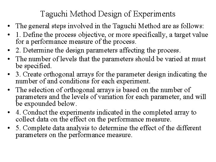 Taguchi Method Design of Experiments • The general steps involved in the Taguchi Method