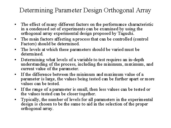 Determining Parameter Design Orthogonal Array • The effect of many different factors on the