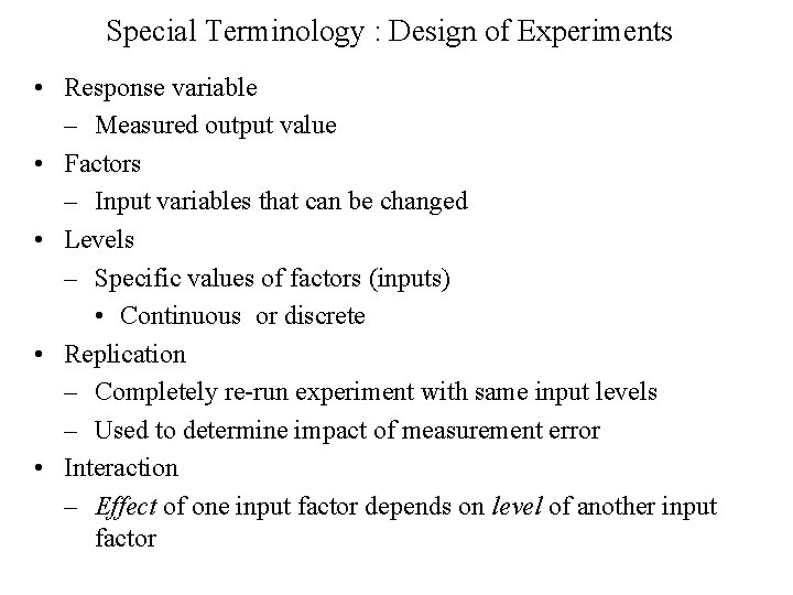 Special Terminology : Design of Experiments • Response variable – Measured output value •