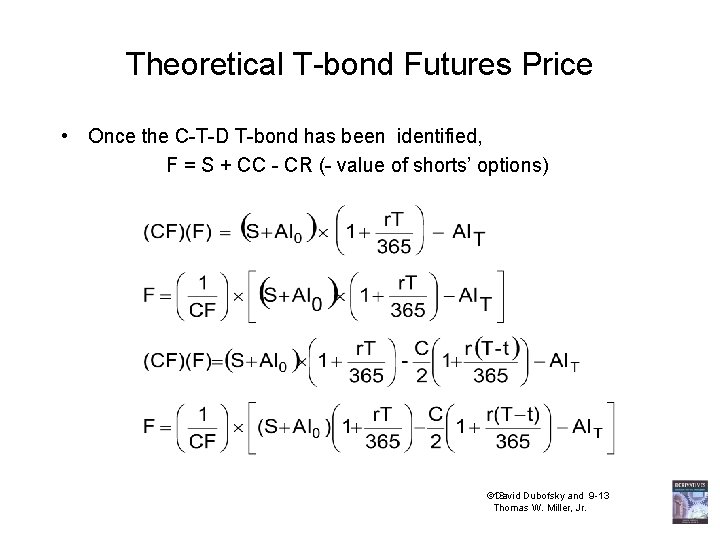 Theoretical T-bond Futures Price • Once the C-T-D T-bond has been identified, F =