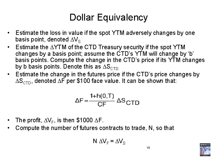 Dollar Equivalency • Estimate the loss in value if the spot YTM adversely changes