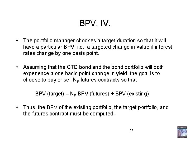 BPV, IV. • The portfolio manager chooses a target duration so that it will