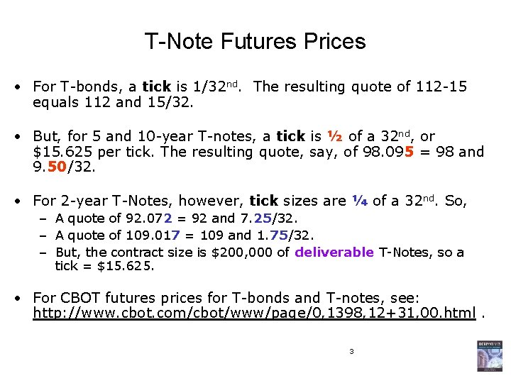 T-Note Futures Prices • For T-bonds, a tick is 1/32 nd. The resulting quote