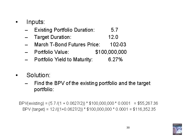  • Inputs: – – – • Existing Portfolio Duration: 5. 7 Target Duration: