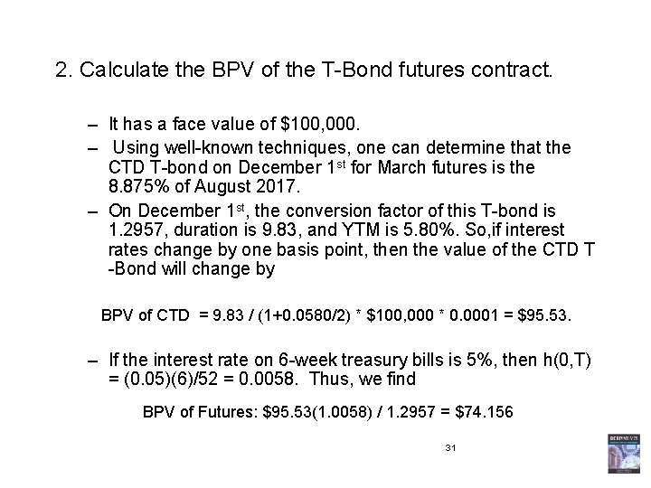 2. Calculate the BPV of the T-Bond futures contract. – It has a face