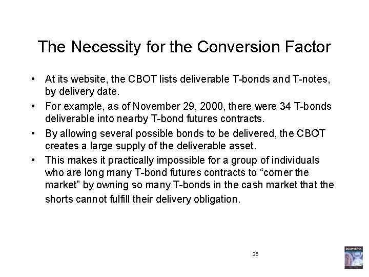 The Necessity for the Conversion Factor • At its website, the CBOT lists deliverable