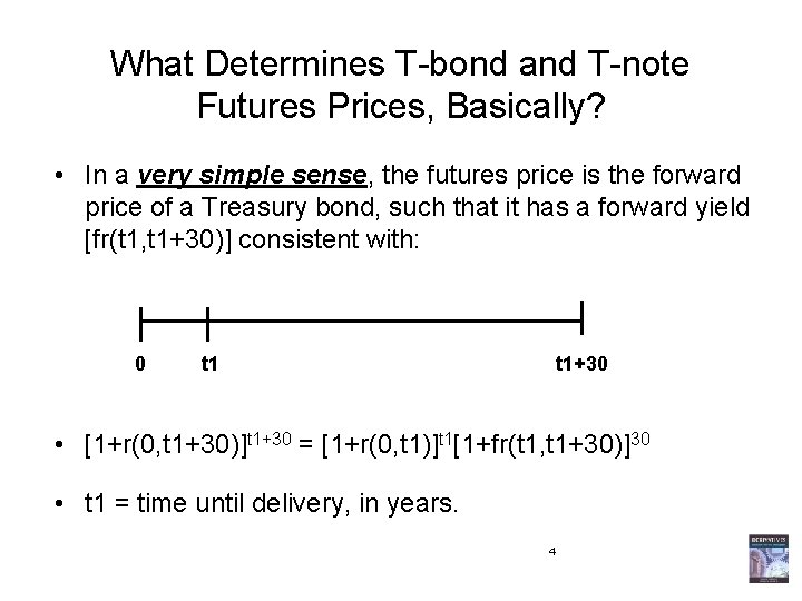 What Determines T-bond and T-note Futures Prices, Basically? • In a very simple sense,