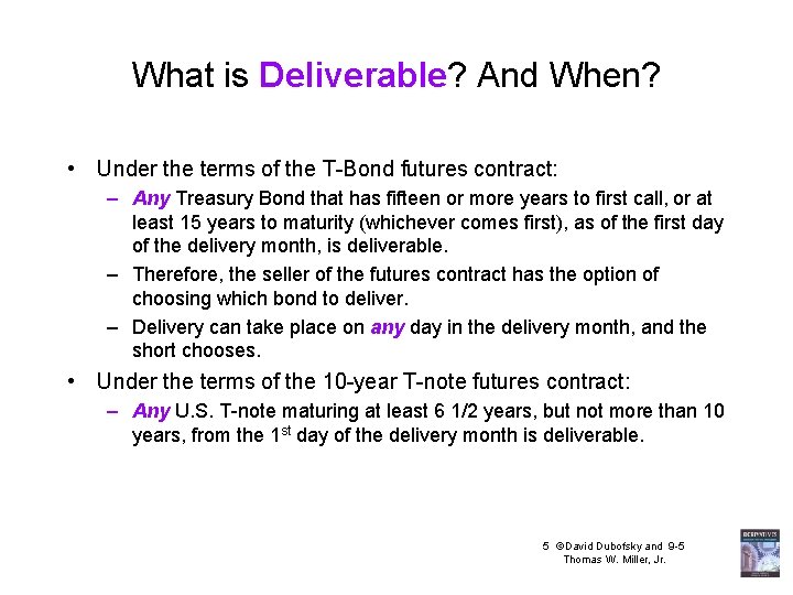 What is Deliverable? And When? • Under the terms of the T-Bond futures contract: