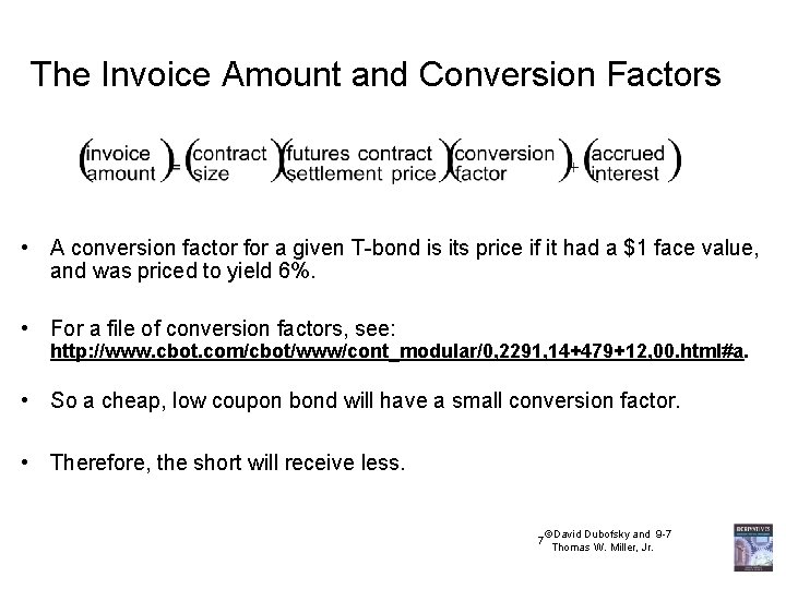 The Invoice Amount and Conversion Factors • A conversion factor for a given T-bond