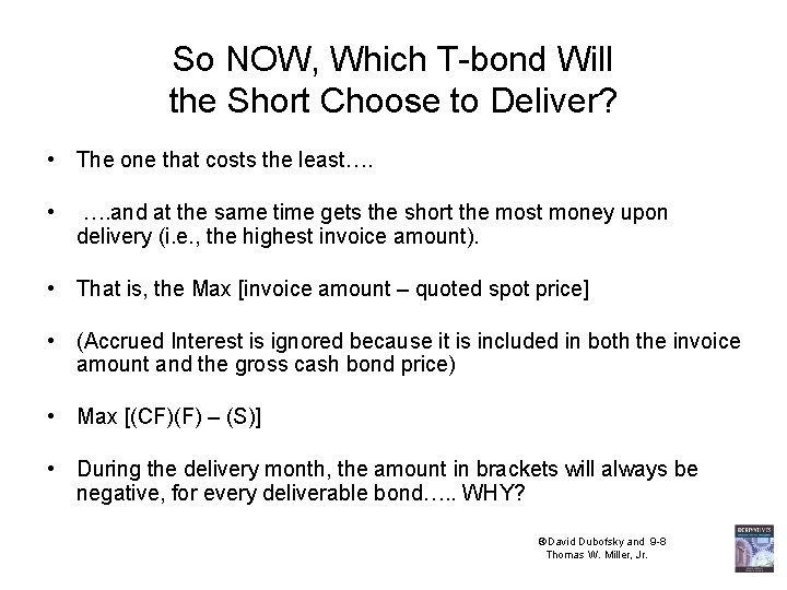 So NOW, Which T-bond Will the Short Choose to Deliver? • The one that