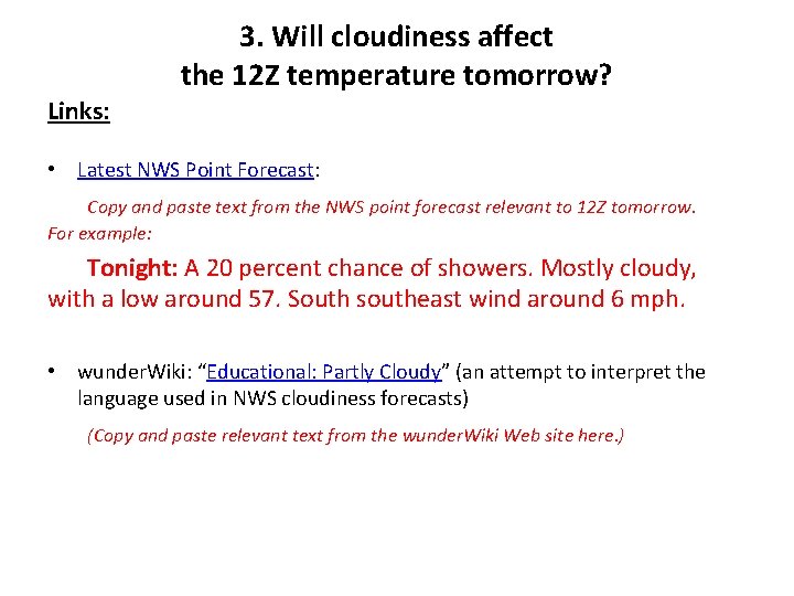 3. Will cloudiness affect the 12 Z temperature tomorrow? Links: • Latest NWS Point