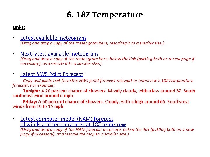 6. 18 Z Temperature Links: • Latest available meteogram (Drag and drop a copy