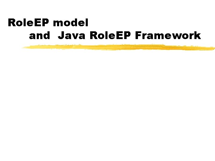 Role. EP model and Java Role. EP Framework 