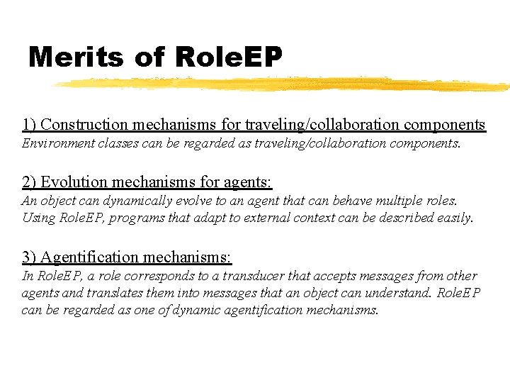 Merits of Role. EP 1) Construction mechanisms for traveling/collaboration components Environment classes can be