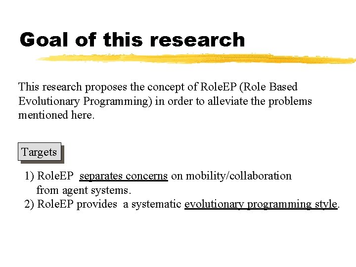 Goal of this research This research proposes the concept of Role. EP (Role Based
