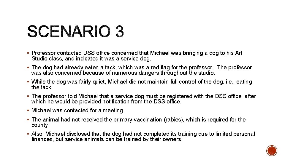 § Professor contacted DSS office concerned that Michael was bringing a dog to his