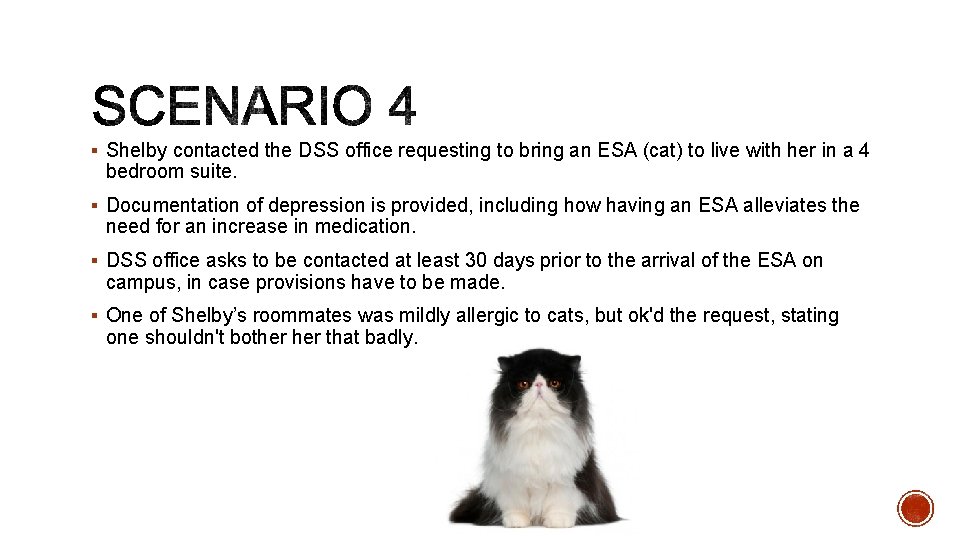 § Shelby contacted the DSS office requesting to bring an ESA (cat) to live