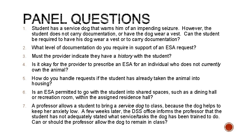 1. Student has a service dog that warns him of an impending seizure. However,